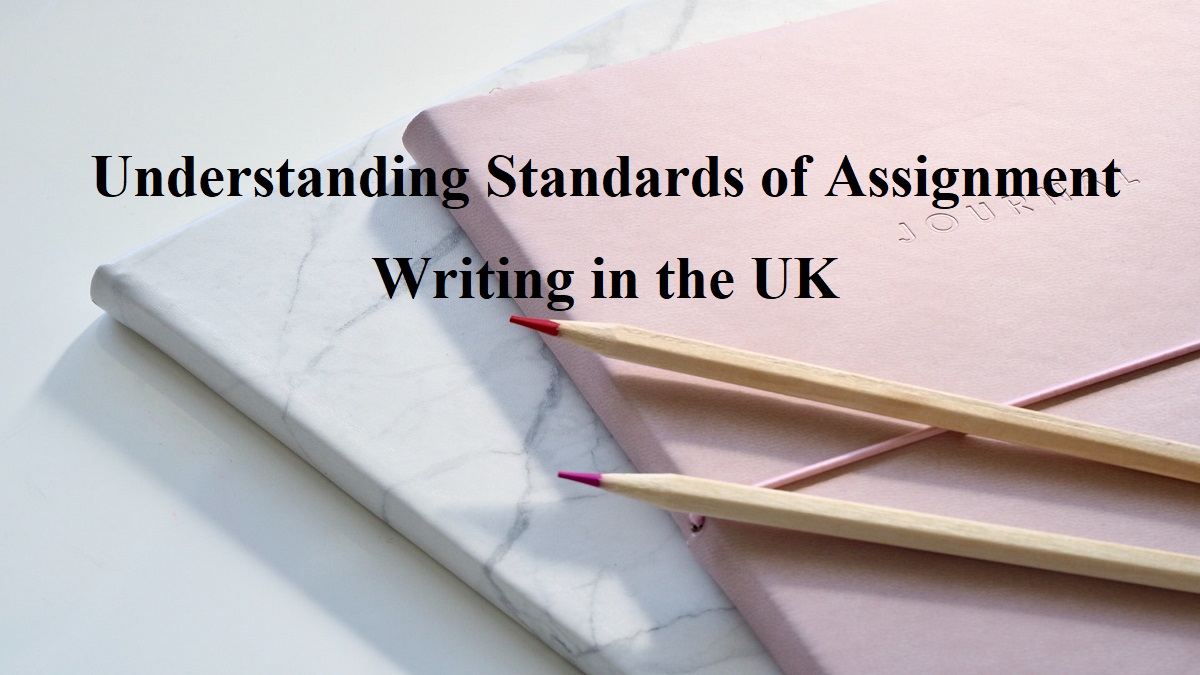 Understanding Standards of Assignment Writing in the UK